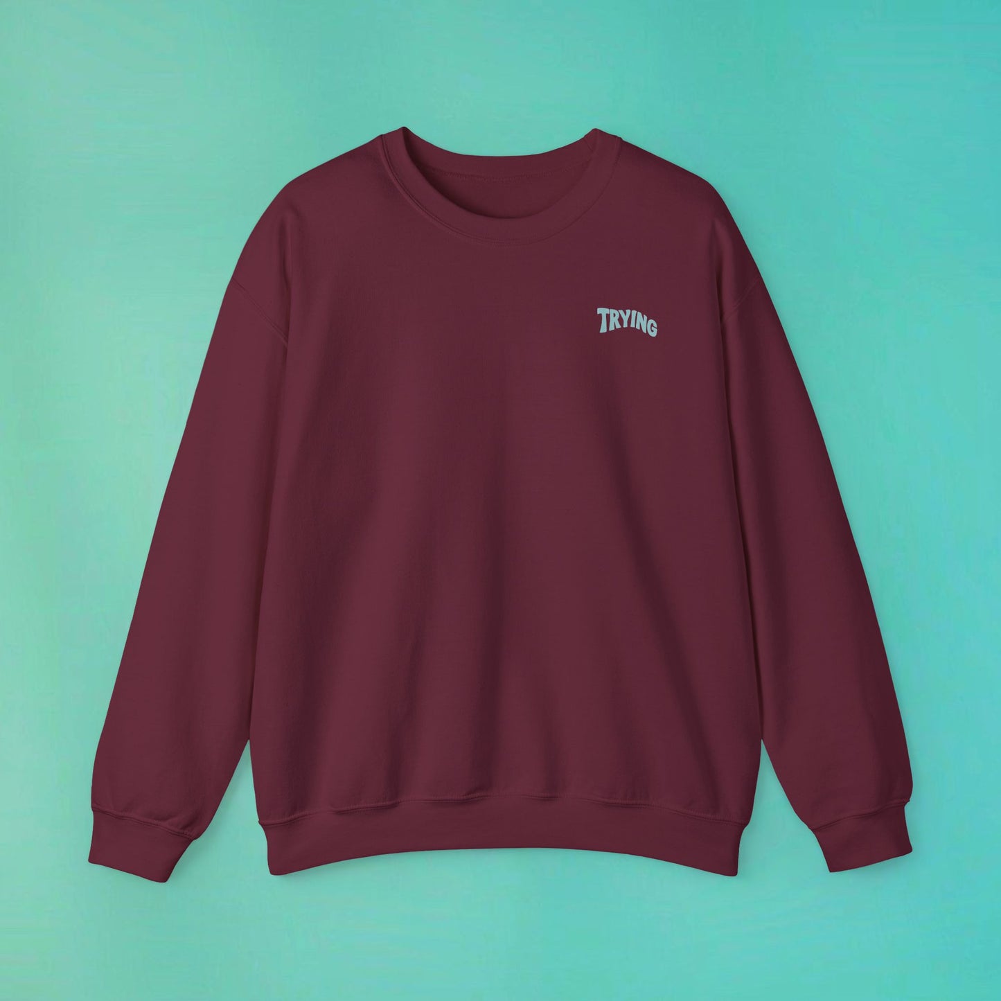 Trying My Best Maroon Sweatshirt